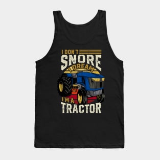 I Don't Snore I Dream I'm A Tractor - Farming Gift Tank Top